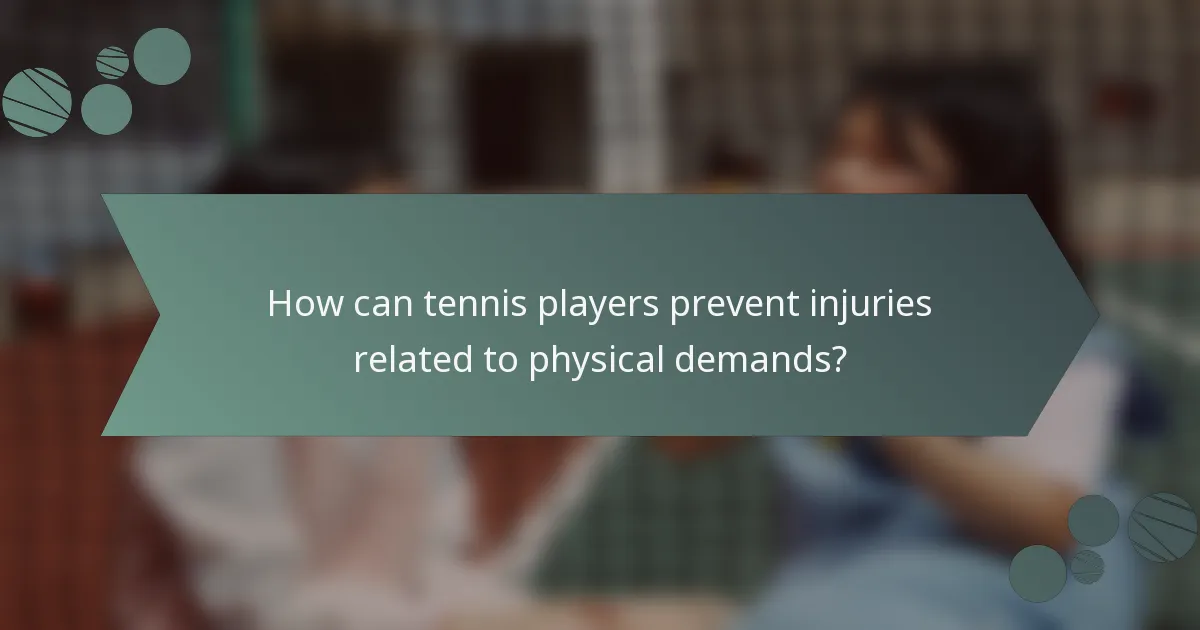 How can tennis players prevent injuries related to physical demands?