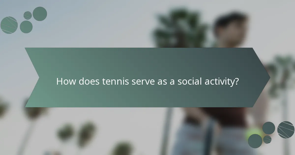 How does tennis serve as a social activity?