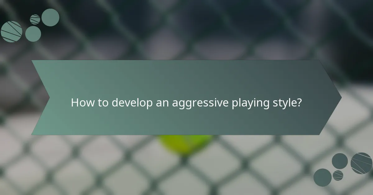 How to develop an aggressive playing style?