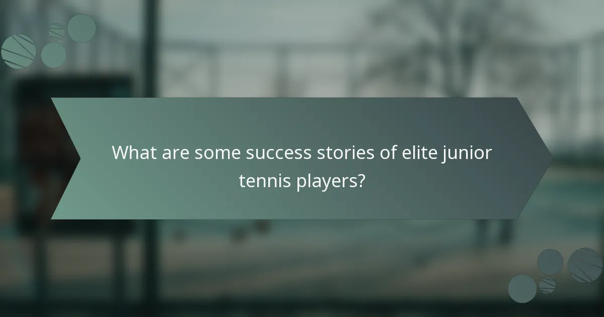 What are some success stories of elite junior tennis players?