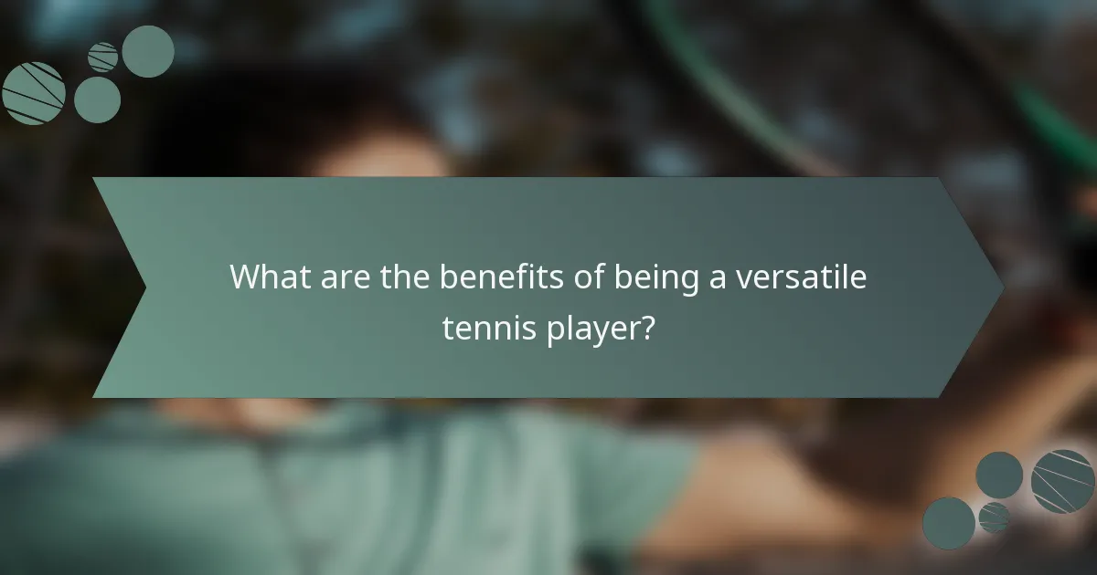 What are the benefits of being a versatile tennis player?