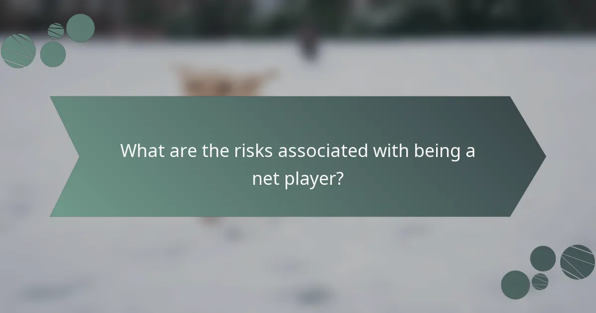 What are the risks associated with being a net player?