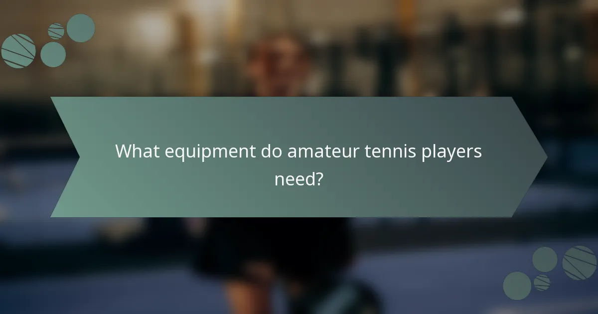 What equipment do amateur tennis players need?