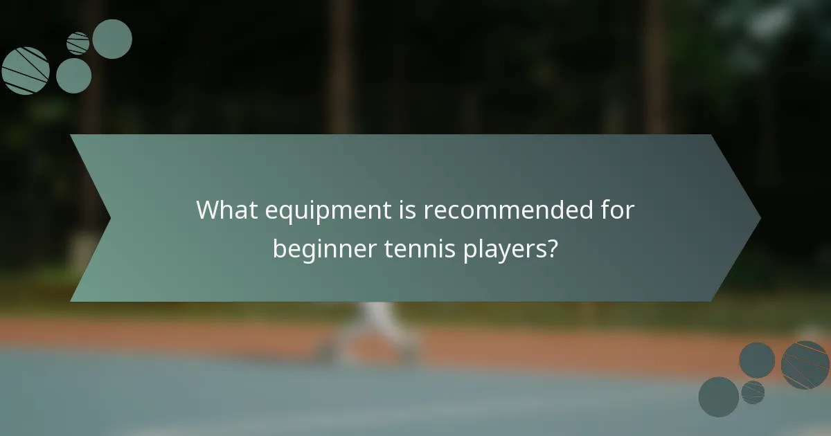 What equipment is recommended for beginner tennis players?