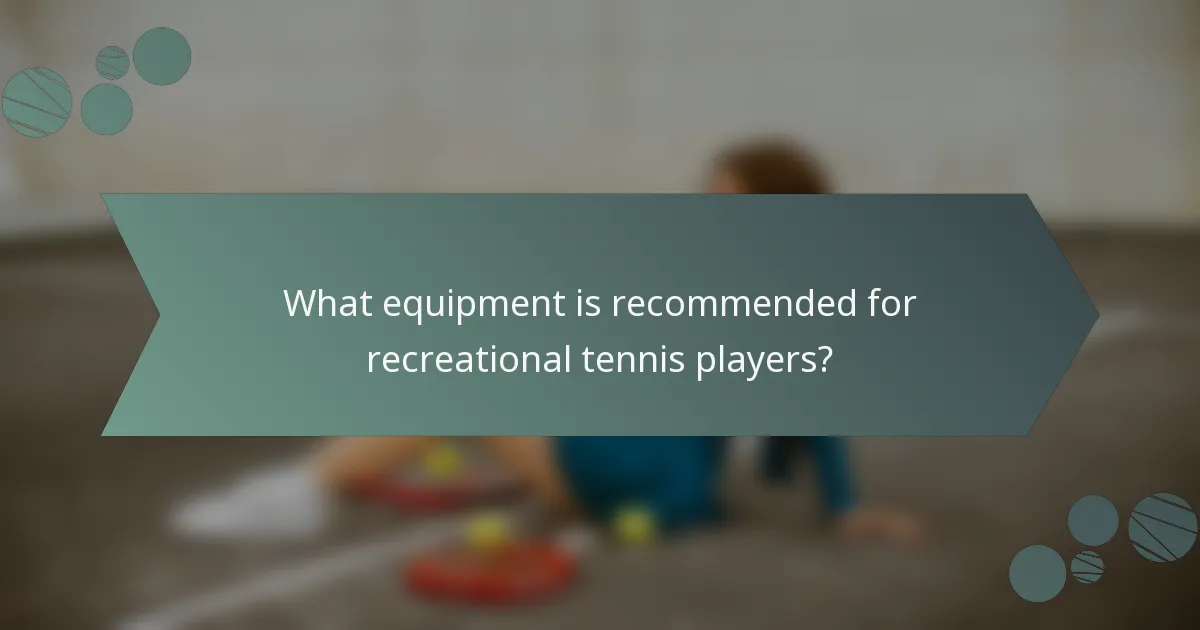 What equipment is recommended for recreational tennis players?