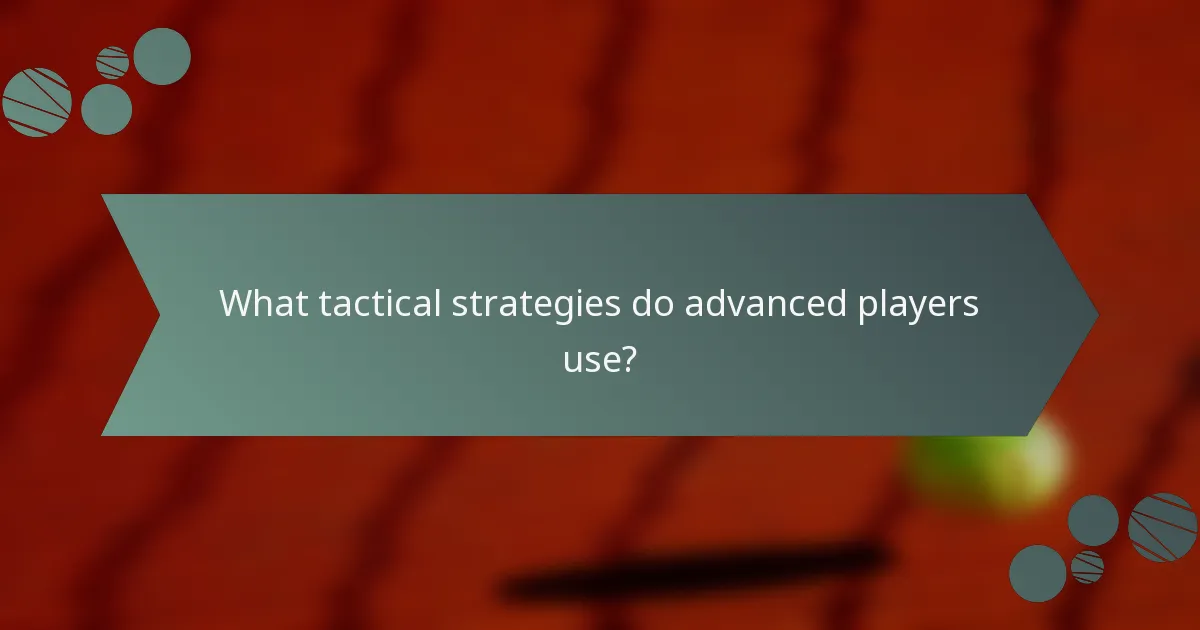 What tactical strategies do advanced players use?