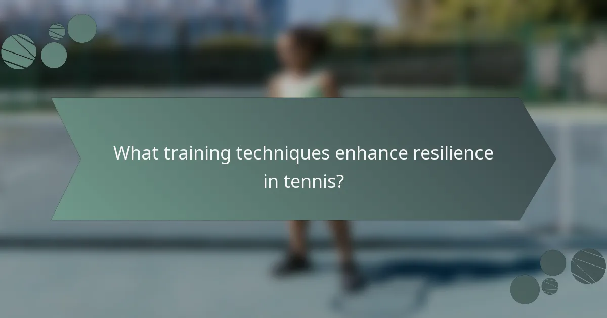 What training techniques enhance resilience in tennis?